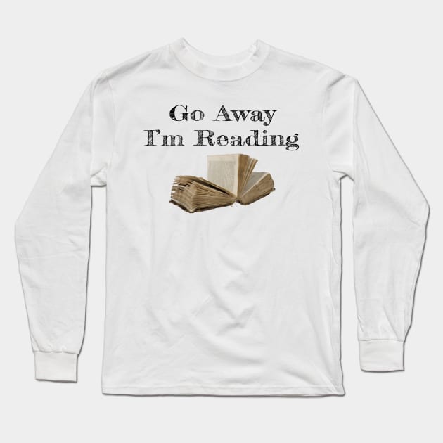 Go Away, I'm Reading! Long Sleeve T-Shirt by ThistleRosep